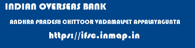 INDIAN OVERSEAS BANK  ANDHRA PRADESH CHITTOOR VADAMALPET APPALAYAGUNTA  ifsc code